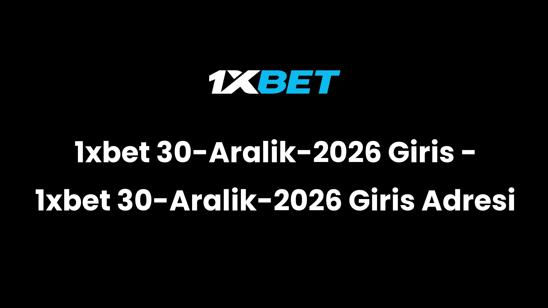 1xbet 30 aralik 2026 giris 1xbet 30 aralik 2026 giris adresi 2802