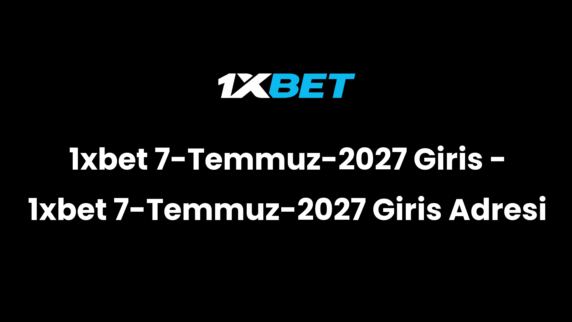 1xbet 7 temmuz 2027 giris 1xbet 7 temmuz 2027 giris adresi 2991